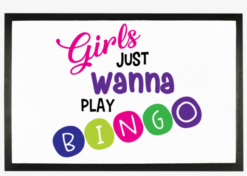 "girls Just Wanna Play Bingo" Doormat, transparent png #6554822