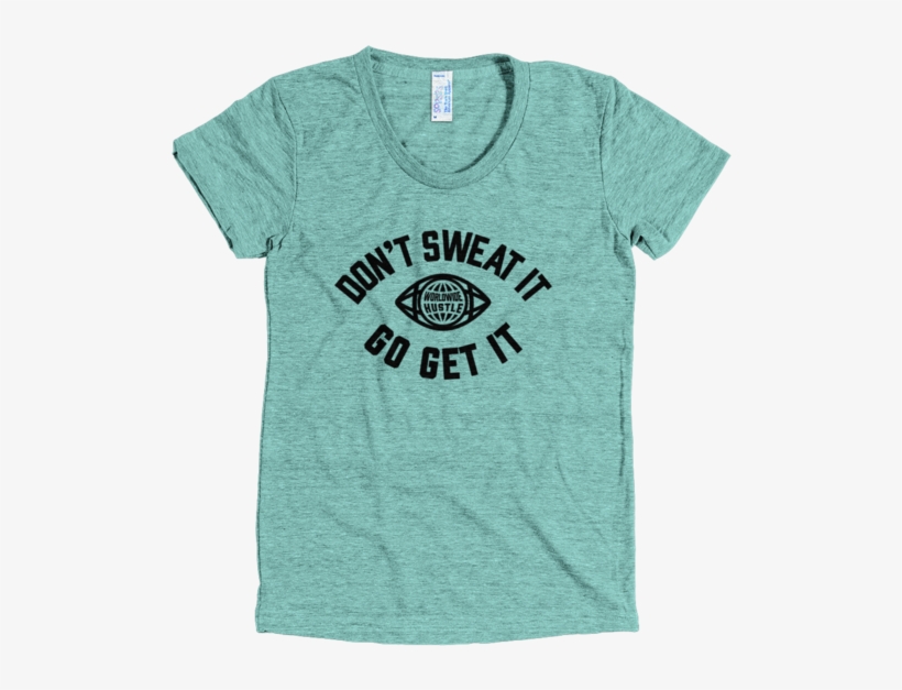 Don't Sweat It Go Get It Tri-blend Track Tee, transparent png #6583927