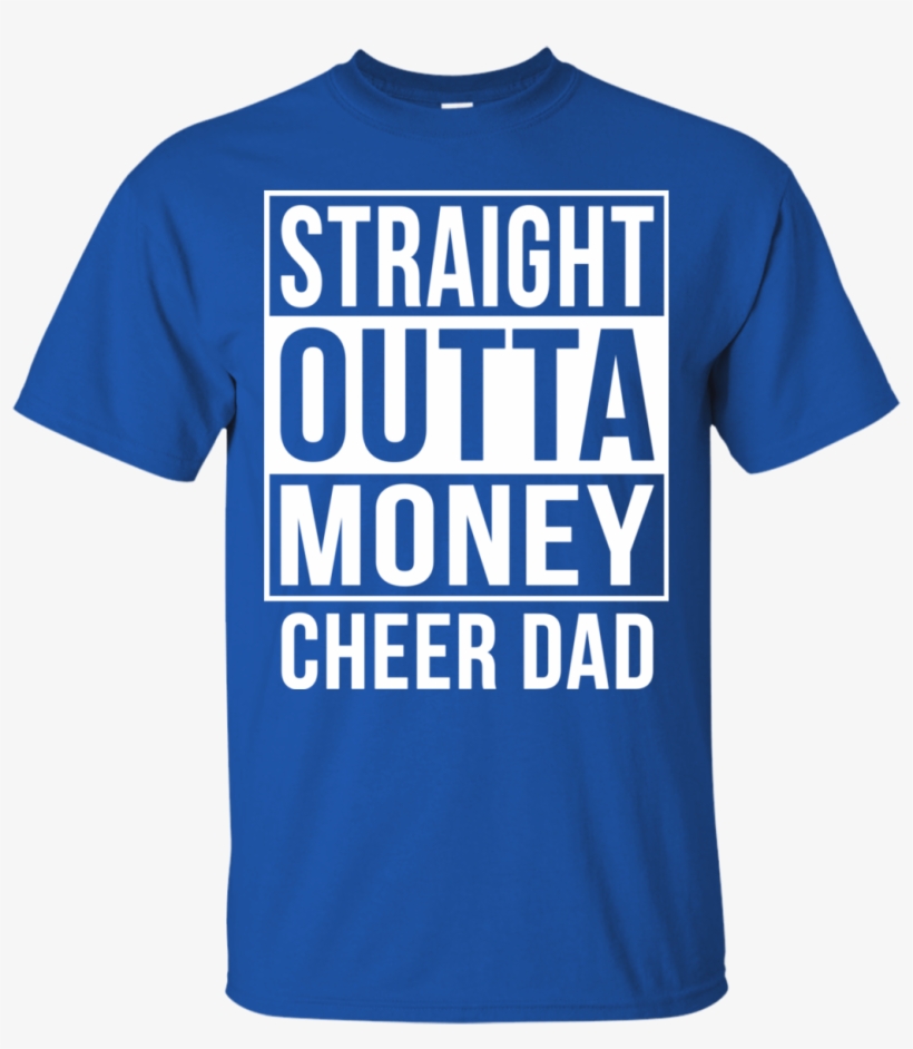 Straight Outta Money Cheer Dad Funny Meme T Shirts - National-guard-dad Outta Money Proud Shits, transparent png #660972