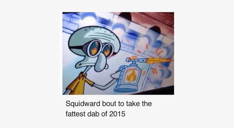 The Dab, Squidward, And Dab - Squidward Taking A Dab, transparent png #661203