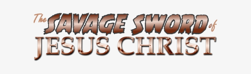 Savage Sword Of Jesus Christ Logo - Jesus Christ Superstar, transparent png #671398