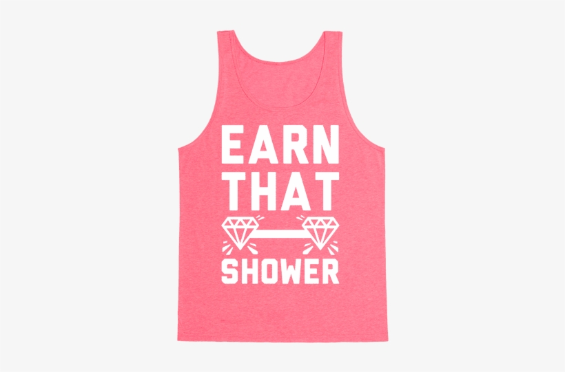 Earn That Shower Tank Top - Top, transparent png #673303
