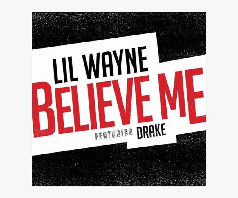 Lil Wayne Believe Me Drake - Believe Me, transparent png #678205