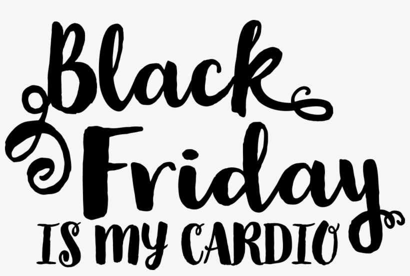 Free Black Friday Is My Cardio Svg Cutting File - Black Friday Svg, transparent png #684999