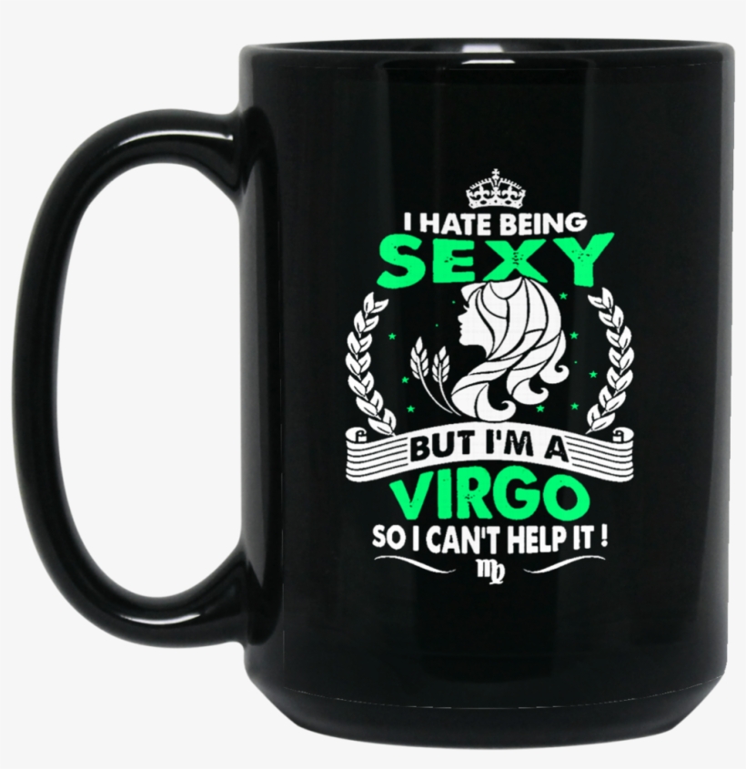 Virgo Horoscope Mug Hate Being Sexy But I'm A Virgo, transparent png #6846604