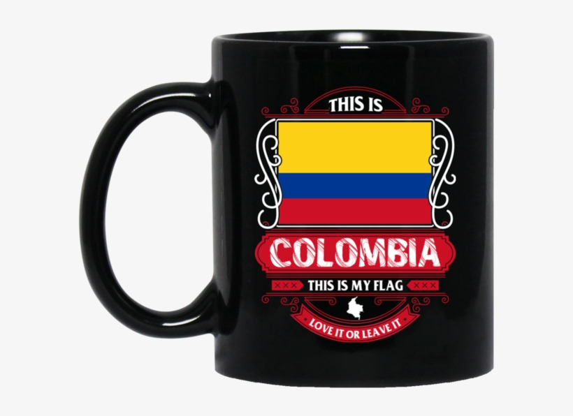 Colombia Mug Mug Colombia Flag This Is My Flag Love, transparent png #6884765