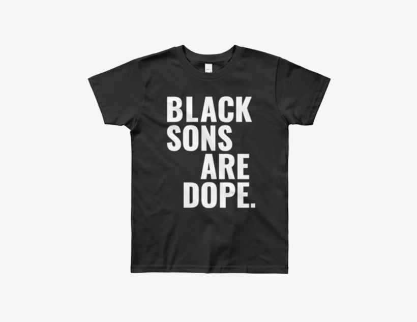Black Sons Are Dope - T-shirt, transparent png #691756