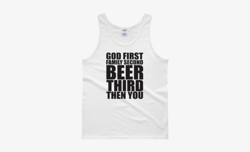 God First Family Second Beer Third Then You - First I Was Like Then, transparent png #699522