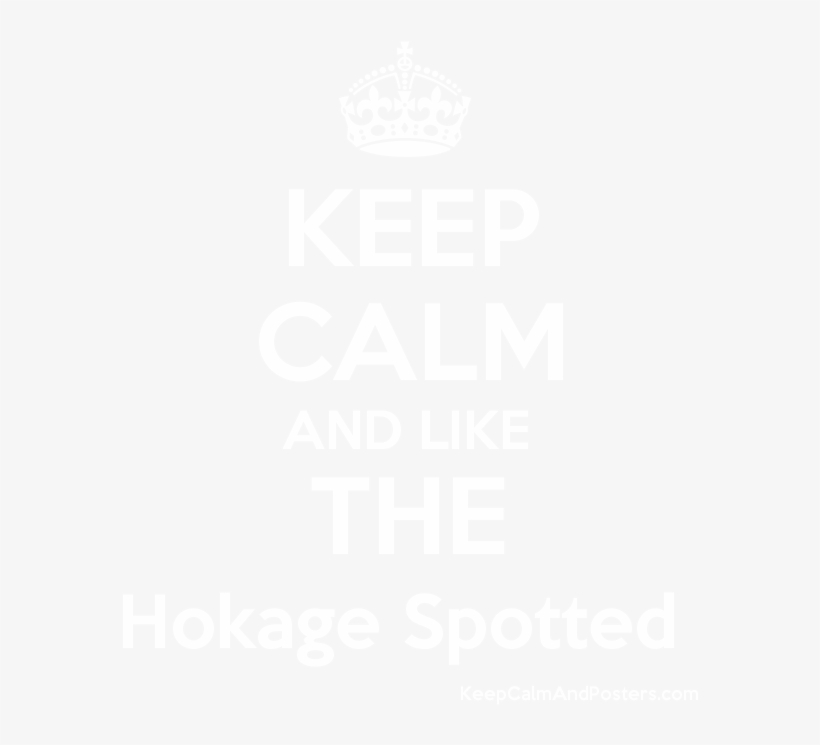 Keep Calm And Like The Hokage Spotted Poster, transparent png #6916300