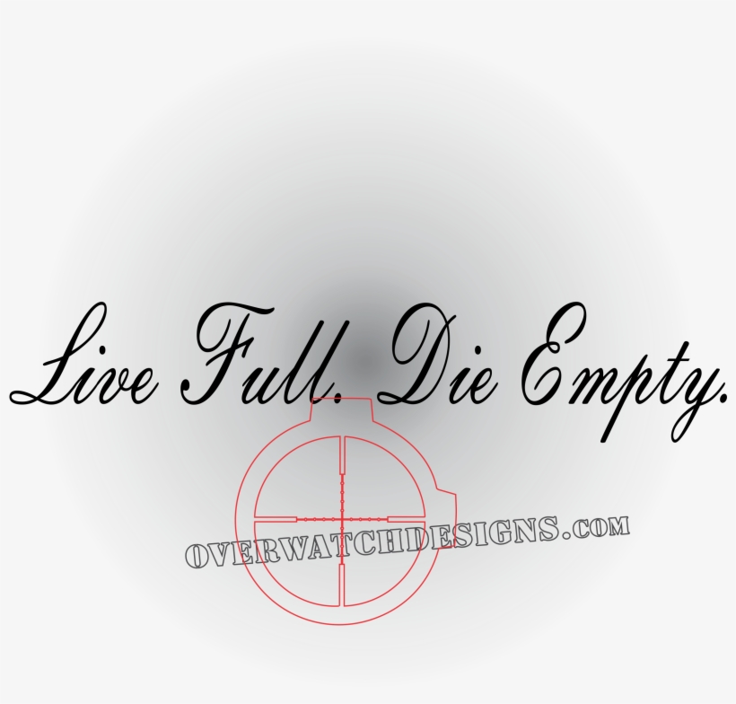 Live Full Die Empty, transparent png #6987139