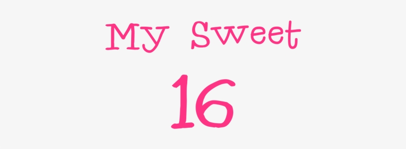 My Sweet 16 Dg0006bday - Calligraphy, transparent png #713578