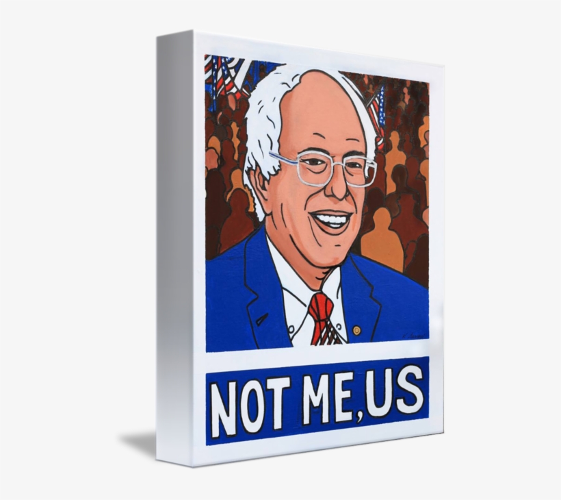 "bernie Sanders Not Me Us" By Sarrow, transparent png #7199080