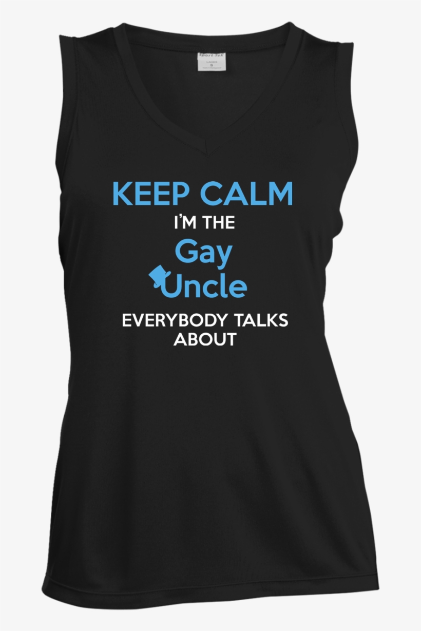 Keep Calm I'm The Gay Uncle Everybody Talks About Shirt, transparent png #7202229