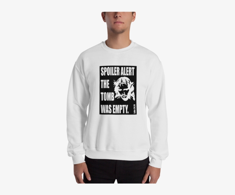 Spoiler Alert The Tomb Was Empty Sweatshirt, transparent png #7229101