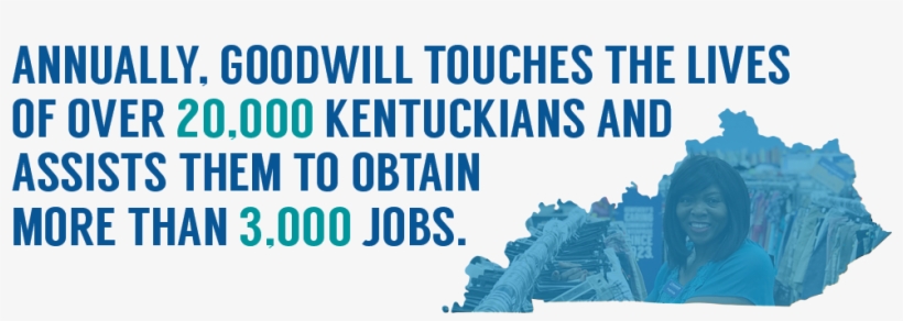Annually, Goodwill Touches The Lives Of 20,000 Kentuckians, transparent png #7292491