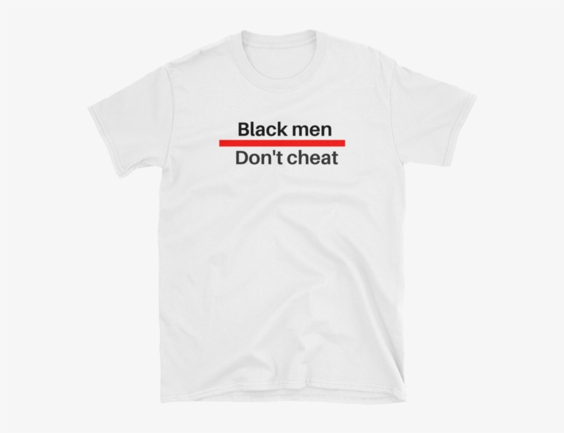 Black Men Don't Cheat - Beaujolais T Shirt, transparent png #732191