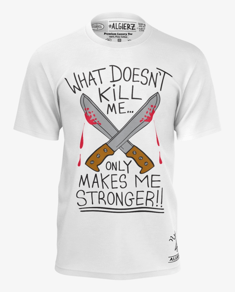 What Doesn't Kill Me, T-shirt, White, transparent png #7331781