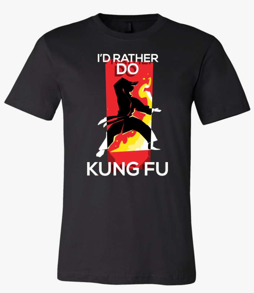 I'd Rather Do Kung Fu Spiritual T-shirt, transparent png #7337809