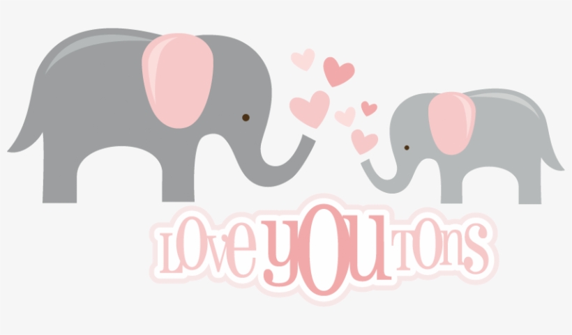 Love You Tons Svg Files For Scrapbooking Elephant Svg - Elephant Svg File Free, transparent png #744559