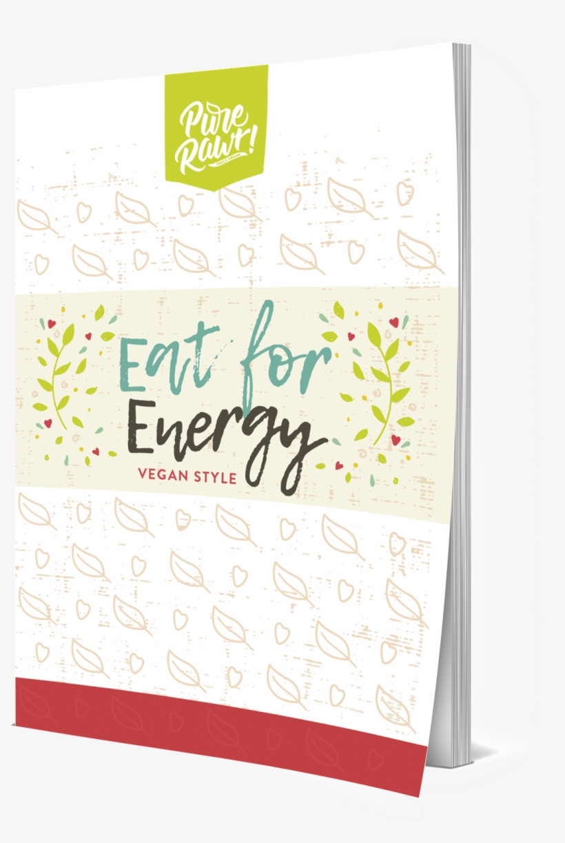 Pure Rawr Eat For Energy Vegan Style Ebook, transparent png #7425436
