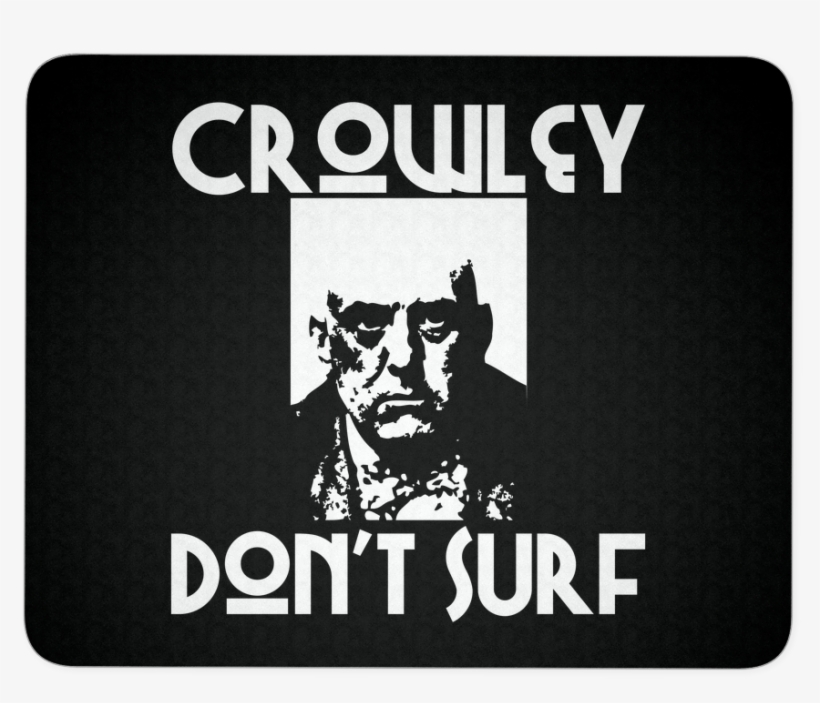 Crowley Don't Surf Mousepad, transparent png #7433041
