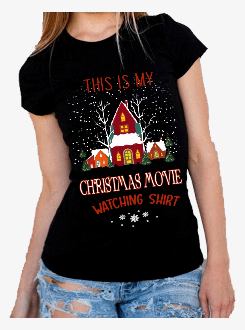"this Is My Christmas Movie Watching Shirt" Christmas, transparent png #7512483