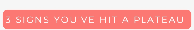 3 Signs You've Hit A Plateau, transparent png #7546969