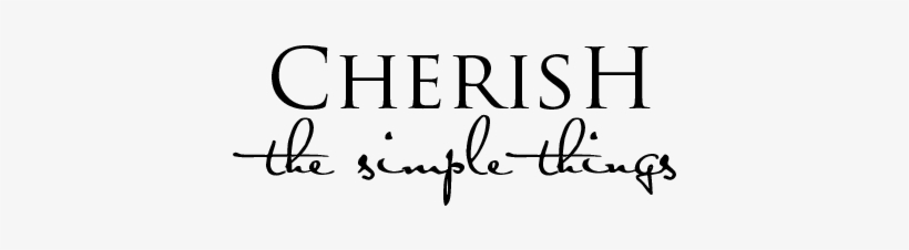 Cherish Simple Things Wall Quotes - Cherish The Simple Things Quotes, transparent png #765243
