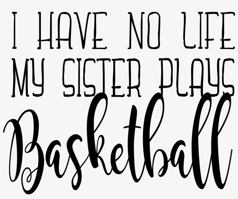 I Have No Life My Sister Plays - Its My Birthday Svg, transparent png #7611597