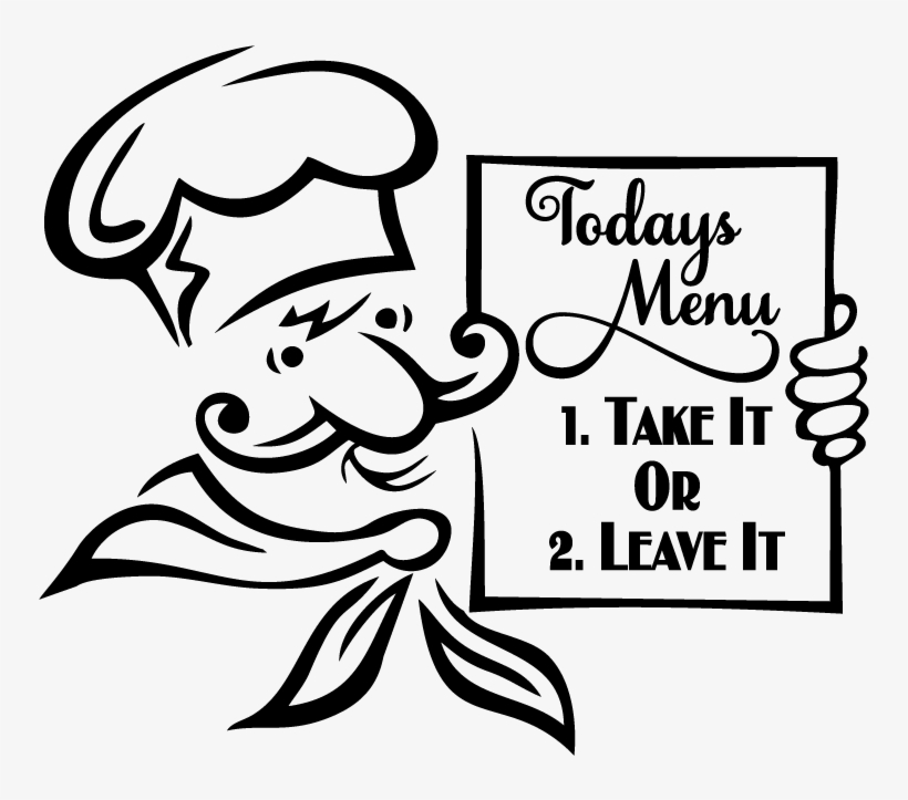 You Want To Sell Your Delicious Food And Create The - Todays Menu Take It Or Leave, transparent png #7617601