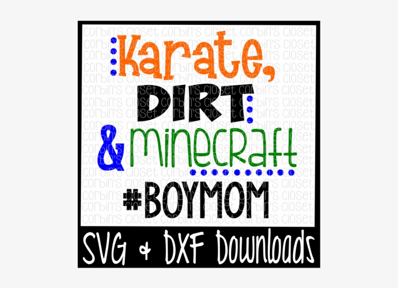 Free Boy Mom Svg Karate Dirt And Minecraft Poster Free Transparent Png Download Pngkey