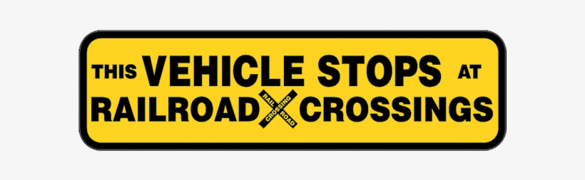 This Vehicle Stops At All Railroad Crossings Truck - Bsi Steel, transparent png #7676665