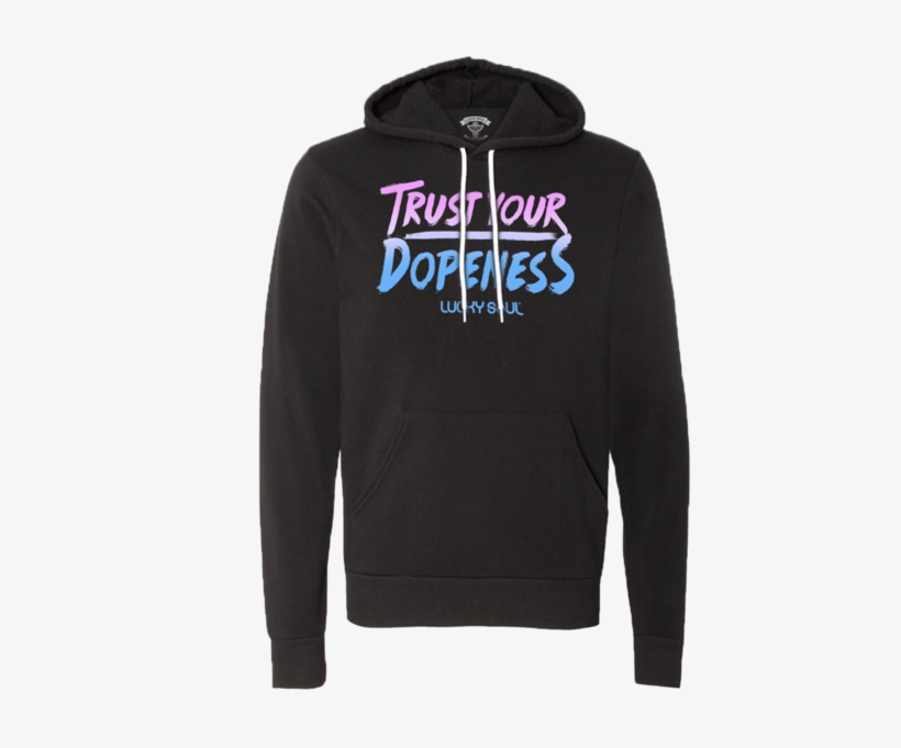 Trust Your Dopeness Hoodie - Hoodie, transparent png #7679908