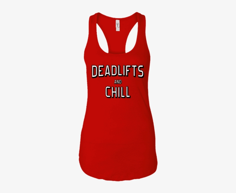 T Shirts Red / X Small Deadlifts And Chill Racerback - Shirt, transparent png #7698490