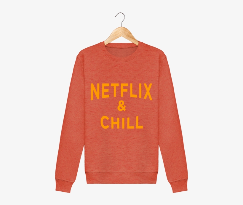 Sweat Bio "netflix & Chill" - Sweatshirt, transparent png #7716127