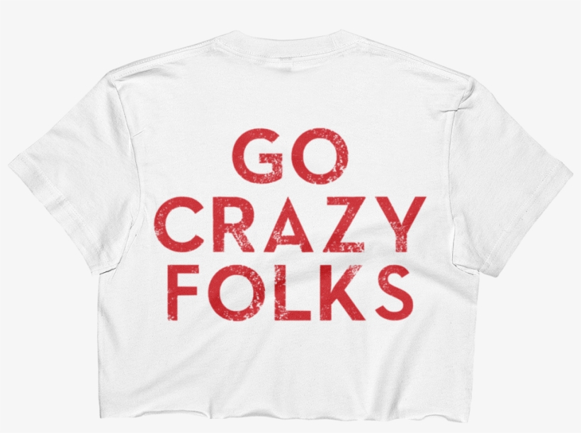Go Crazy Folks Crop Top Tee St - Misfit Republic, transparent png #7771189