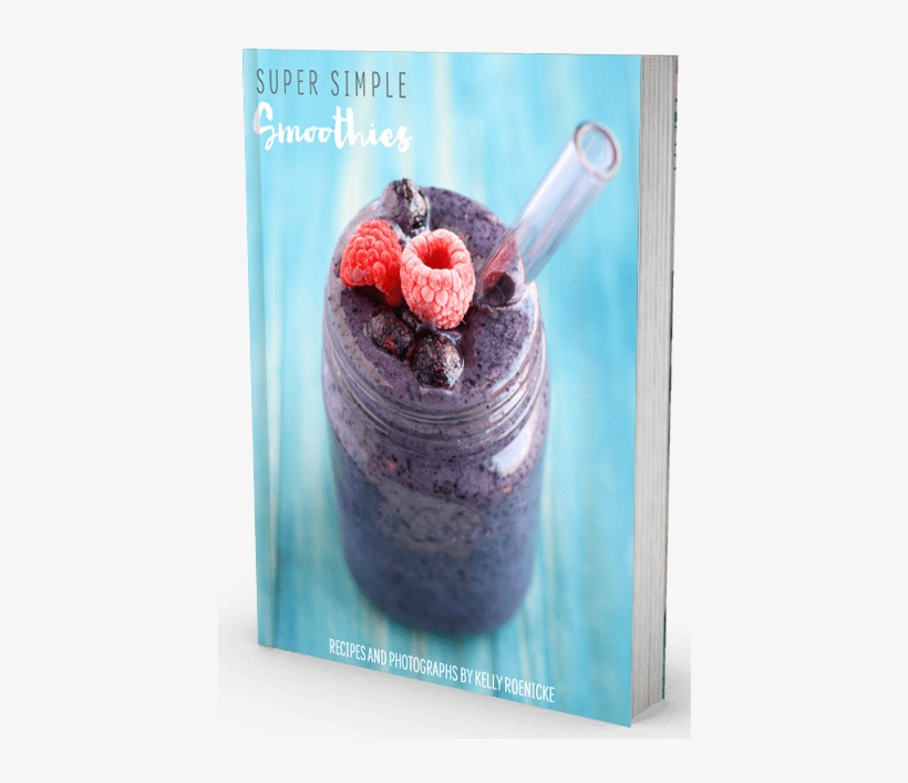 Super Simple Smoothies Is A New Ebook That Features - Smoothie, transparent png #785105