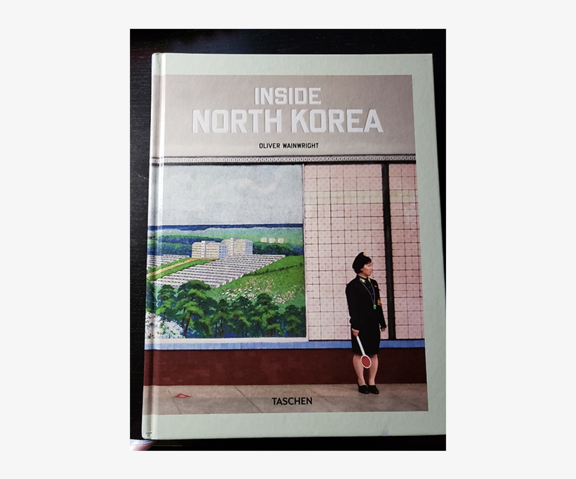 The Book Is Called Inside North Korea, And It Is Filled - Inside North Korea Oliver Wainwright, transparent png #7854996