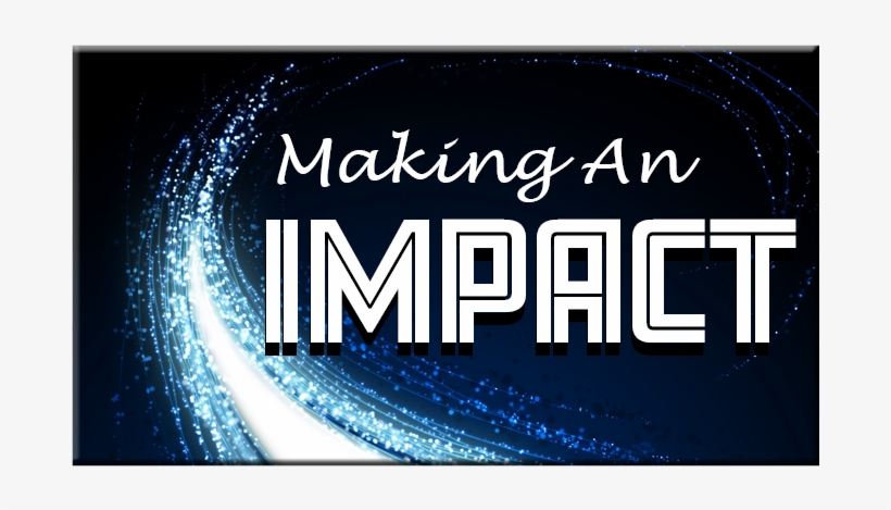Making An Impact On The Community One Person At A Time - Graphic Design, transparent png #7858395