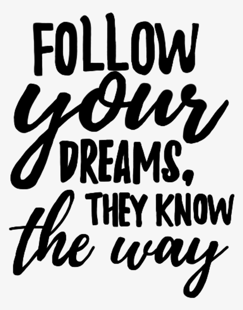 Followyourdreams Dreams Words Text Letters Quote Quotes - Calligraphy, transparent png #7889564