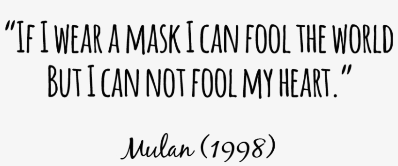 Disney Princess Quotes Mulan - If I Wear A Mask I Can Fool The World But I Cannot, transparent png #797591