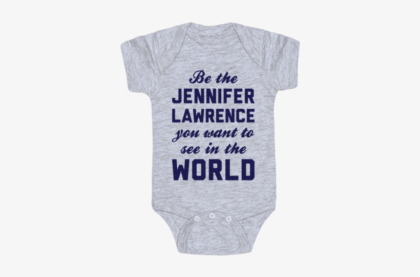 Be The Jennifer Lawrence Baby Onesy - Active Shirt, transparent png #798190