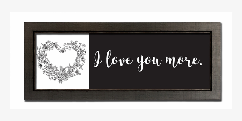 I Love You More - Picture Frame, transparent png #7900081