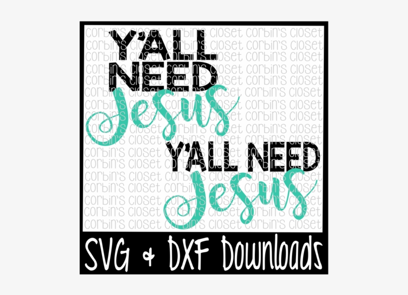 Free Y'all Need Jesus Cutting File Crafter File - Calligraphy, transparent png #7947615