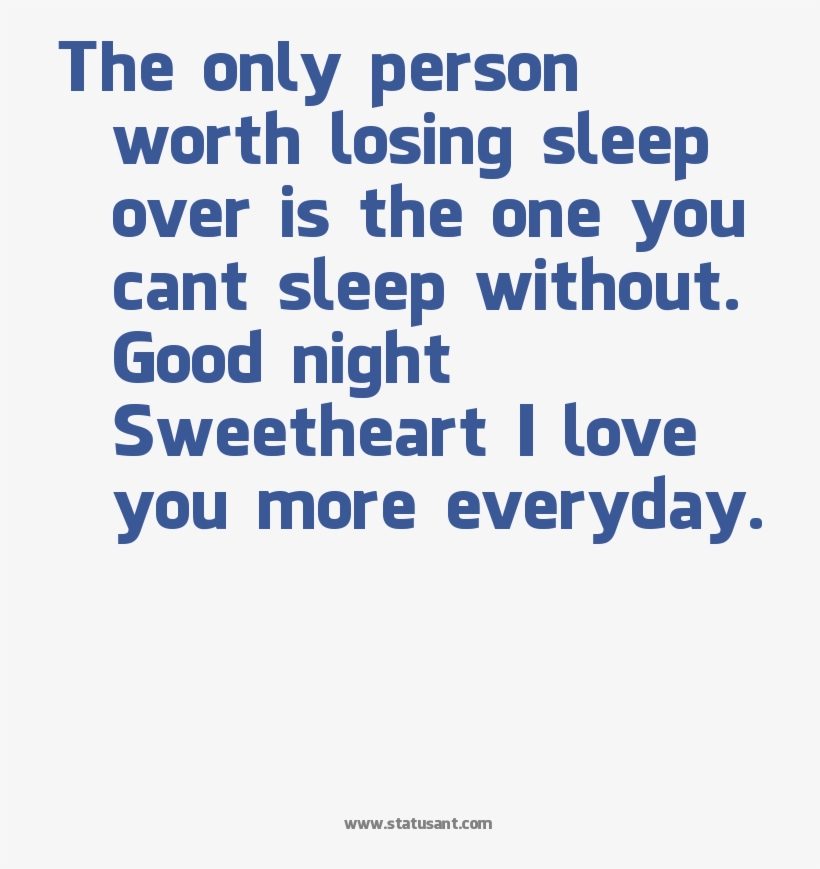 The Only Person Worth Losing Sleep Over Is The One - Sleeping Without The Person You Love, transparent png #7962641