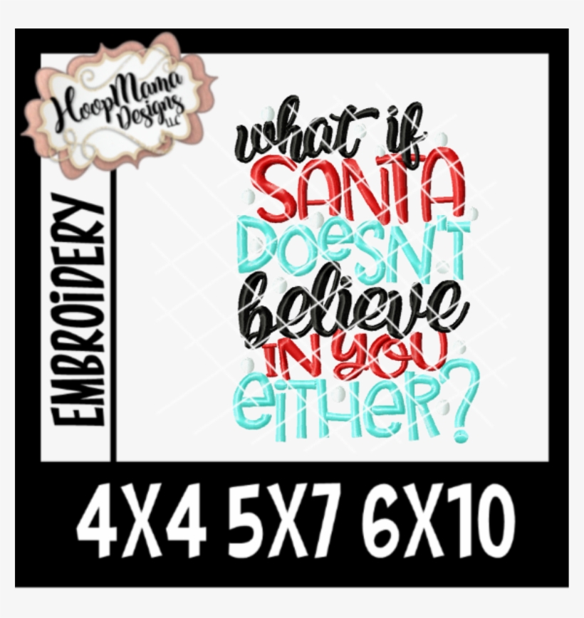 What If Santa Doesn't Believe In You Either - Dear Santa Its My Sisters Fault Logo, transparent png #7969527