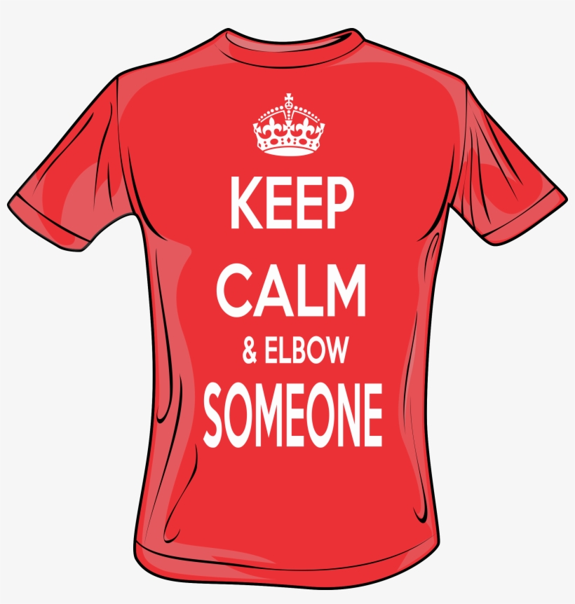 Keep Calm & Elbow Someone - Shirt, transparent png #7986908