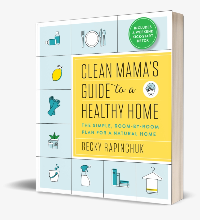 Organized Beautiful Toxic Free Healthy Household With - Clean Mama’s Guide To A Healthy Home: The Simple, Room-by-room, transparent png #804959