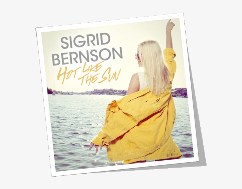 Sigrid Bernson Hot Like The Sun Single - Hot Like The Sun, transparent png #8025507