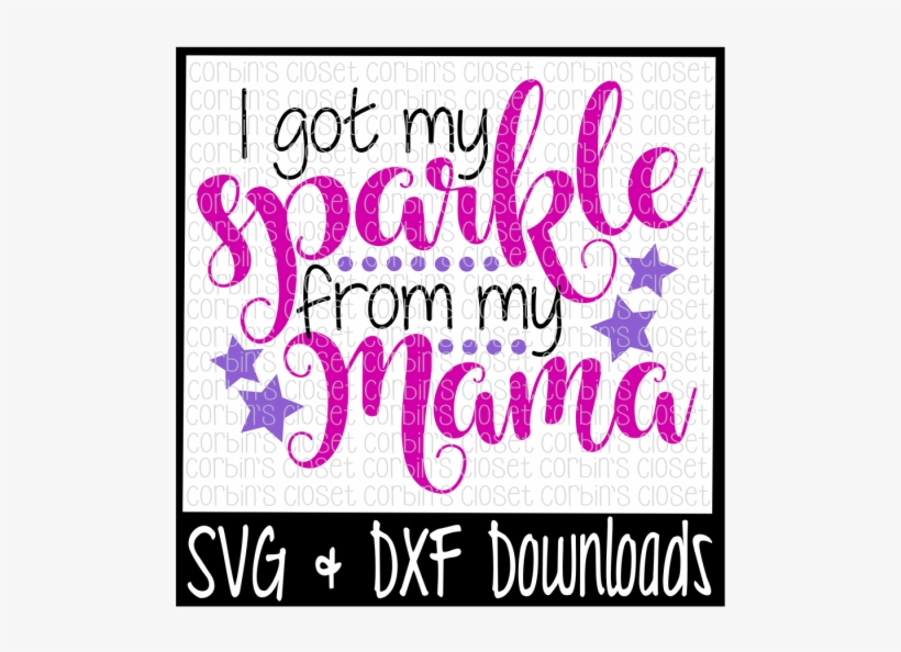 Free Sparkle Svg * I Got My Sparkle From My Mama Cut - Sorry Boys Daddy Is My Valentine, transparent png #8044861
